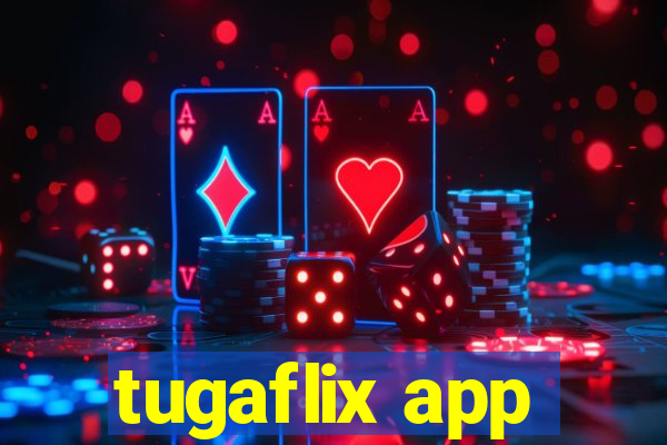 tugaflix app
